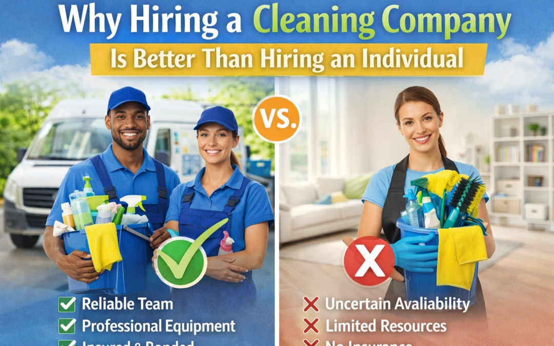 Why Hiring a Cleaning Company Is Better Than Hiring an Individual