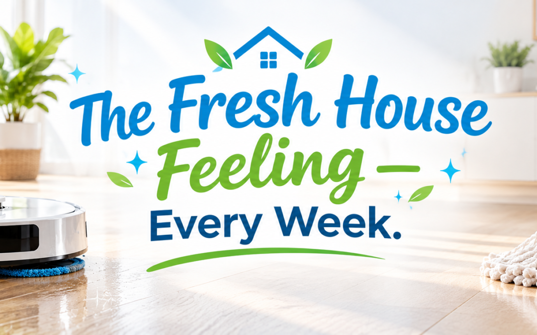 The Fresh House Feeling Every Week | Home Cleaning