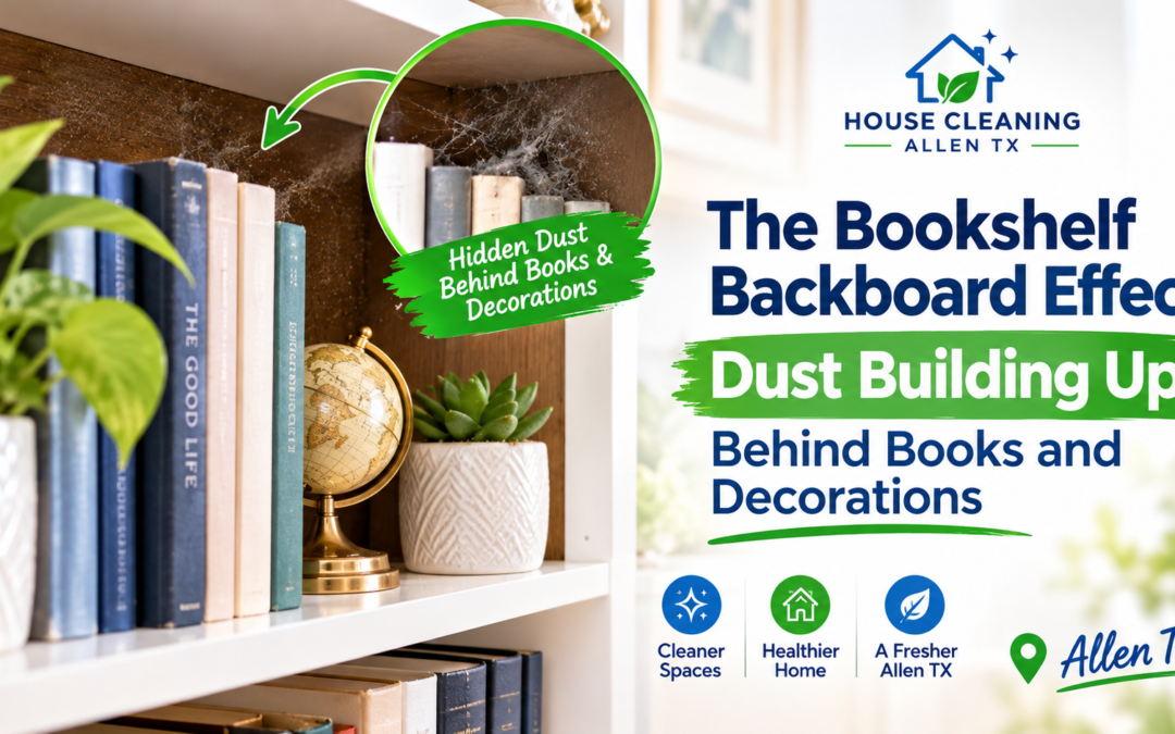 House Cleaning Allen TX: The Bookshelf Backboard Effect